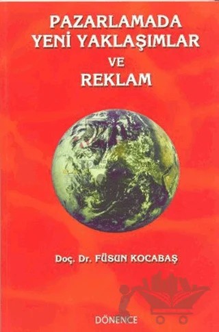 Pazarlamada Yeni Yaklaşımlar ve Reklam – Füsun Kocabaş – Dönence Basım ve Yayın Hizmetleri kitap kapağı