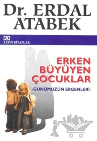 Erken Büyüyen Çocuklar – Erdal Atabek – Altın Kitaplar kitap kapağı