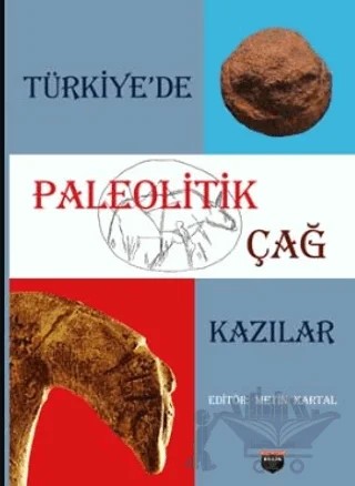 Türkiye’de Paleolitik Çağ Kazılar – Metin Kartal – Bilgin Kültür Sanat Yayınları kitap kapağı