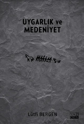 Uygarlık ve Medeniyet – Lütfi Bergen – Yazıgen Yayınevi kitap kapağı
