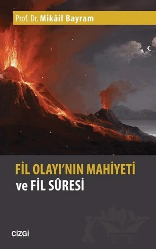 Fil Olayı'nın Mahiyeti ve Fil Suresi – Mikail Bayram – Çizgi Kitabevi Yayınları kitap kapağı