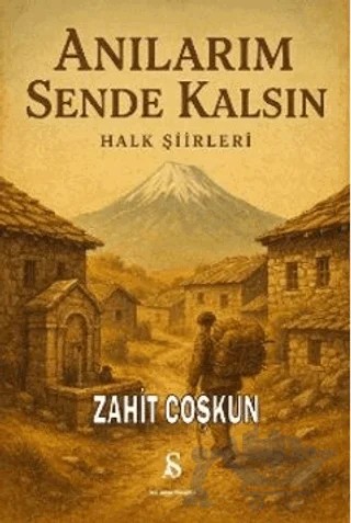 Anılarım Sende Kalsın Halk Şiirleri – Zahit Coşkun – Son Adım Yayınları kitap kapağı
