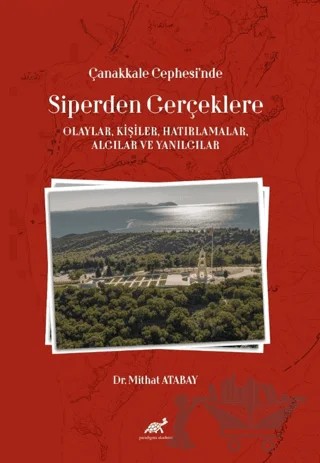 Çanakkale Cephesi’nde Siperden Gerçeklere (Olaylar, Kişiler, Hatırlamalar, Algılar ve Yanılgılar) – Mithat Atabay – Paradigma Akademi Yayınları kitap kapağı
