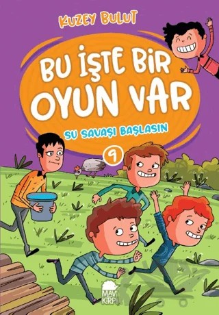 Su Savaşı Başlasın – Bu İşte Bir Oyun Var - 9 – Kuzey Bulut – Mavi Kirpi Yayınları kitap kapağı