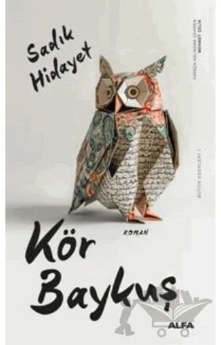 Kör Baykuş – Sâdık Hidâyet – Alfa Yayınları kitap kapağı