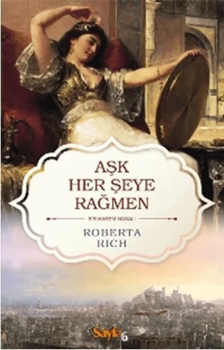 Aşk Her Şeye Rağmen – Roberta Rich – Sayfa6 Yayınları kitap kapağı