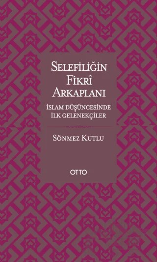 Selefiliğin Fikri Arkaplanı – Sönmez Kutlu – Otto Yayınları kitap kapağı
