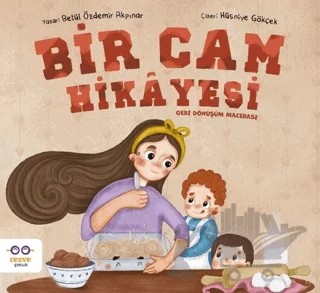 Bir Cam Hikayesi – Geri Dönüşüm Macerası – Betül Özdemir Akpınar – Cezve Çocuk kitap kapağı