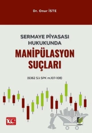 Sermaye Piyasası Hukukunda Manipülasyon Suçları – Onur İste – Adalet Yayınevi kitap kapağı