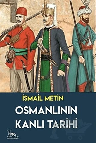 Osmanlının Kanlı Tarihi – İsmail Metin – Sarmal Kitabevi kitap kapağı