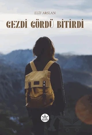 Gezdi Gördü Bitirdi – Elif Arslan – Elpis Yayınları kitap kapağı