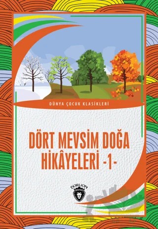 Dört Mevsim Doğa Hikayeleri - 1 – Kolektif – Dorlion Yayınları kitap kapağı