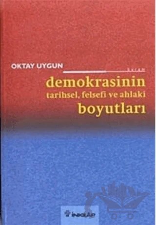Demokrasinin Tarihsel, Felsefi ve Ahlaki Boyutları – Oktay Uygun – İnkılap Kitabevi kitap kapağı