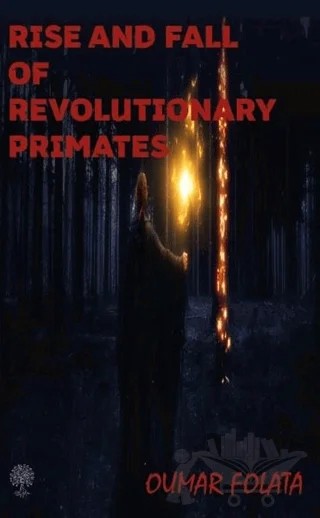 Rise And Fall of Revolutionary Primates – Oumar Folata – Platanus Publishing kitap kapağı