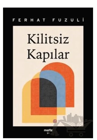 Kilitsiz Kapılar – Ferhat Fuzuli – Matiz Yayınevi kitap kapağı
