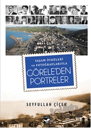 Yaşam Öyküleri ve Fotoğraflarıyla Görele'den Portreler – Seyfullah Çiçek – Arı Sanat Yayınevi kitap kapağı