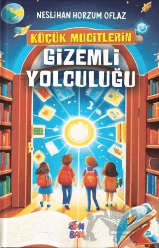 Küçük Mucitlerin Gizemli Yolculuğu – Neslihan Horzum Oflaz – Bam Kitap kitap kapağı