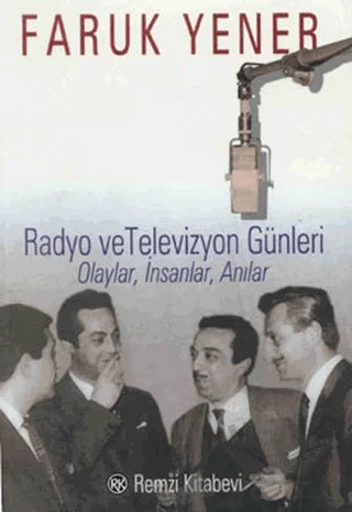 Radyo ve Televizyon Günleri Olaylar, İnsanlar, Anılar – Faruk Yener – Remzi Kitabevi kitap kapağı