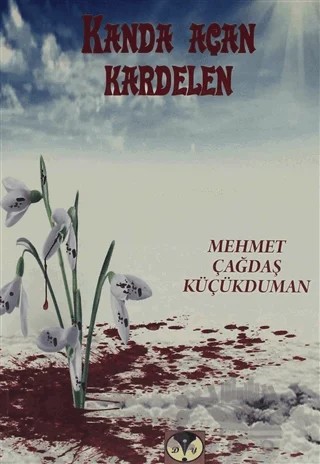 Kanda Açan Kardelen – Mehmet Çağdaş Küçükduman – Dörtlük Yayınları kitap kapağı