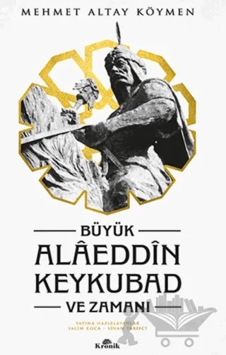 Büyük Alaeddin Keykubad ve Zamanı (Ciltli) – Mehmet Altay Köymen – Kronik Kitap kitap kapağı