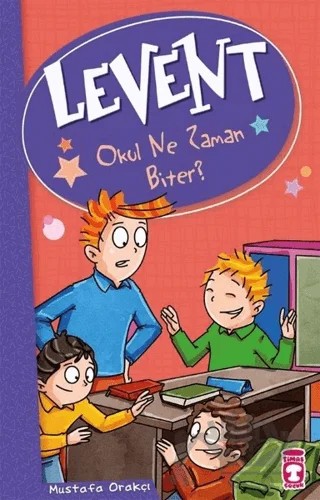 Levent - Okul Ne Zaman Biter – Mustafa Orakçı – Timaş Çocuk kitap kapağı