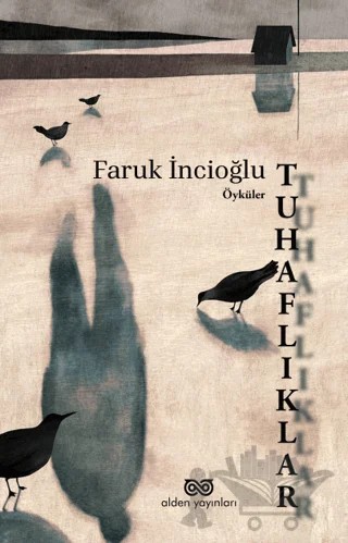 Tuhaflıklar – Faruk İncioğlu – Alden Yayınları kitap kapağı
