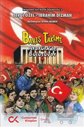 Barış Takımı - Atatürk’le Buluşuyor – İbrahim Dizman, Sevgi Özel – Cumhuriyet Kitapları kitap kapağı