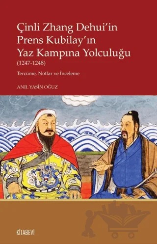 Çinli Zhang Dehui'in Prens Kubilay'ın Yaz Kampına Yolculuğu (1247-1248) – Anıl Yasin Oğuz – Kitabevi Yayınları kitap kapağı