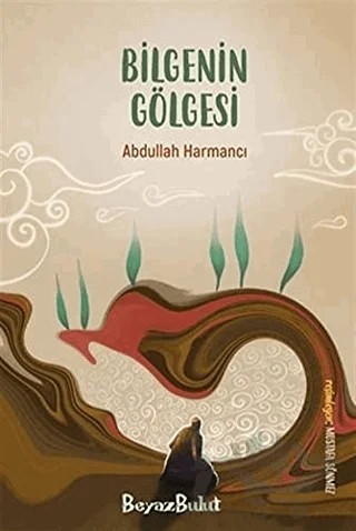Bilgenin Gölgesi – Abdullah Harmancı – Beyaz Bulut Kitap kitap kapağı