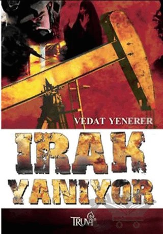 Irak Yanıyor – Vedat Yenerer – Truva Yayınları kitap kapağı