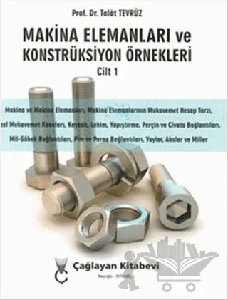 Makina Elemanları ve Konstrüksiyon Örnekleri Cilt 1 – Talat Tevrüz – Çağlayan Kitabevi kitap kapağı