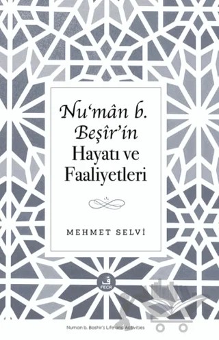 Nu‘man b. Beşir’in Hayatı ve Faaliyetleri – Mehmet Selvi – Eski Yeni Yayınları kitap kapağı
