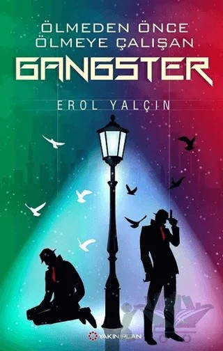Ölmeden Önce Ölmeye Çalışan Gangster – Erol Yalçın – Yakın Plan Yayınları kitap kapağı