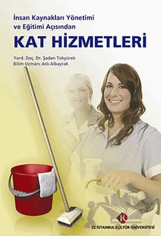 İnsan Kaynakları Yönetimi ve Eğitimi Açısından Kat Hizmetleri – Aslı Albayrak, Şadan Tokyürek – İstanbul Kültür Üniversitesi - İKÜ Yayınevi kitap kapağı