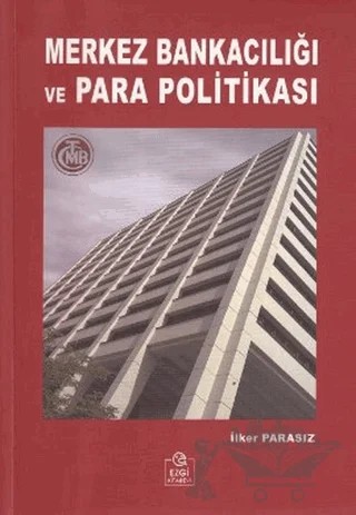 Merkez Bankacılığı ve Para Politikası – İlker Parasız – Ezgi Kitabevi Yayınları kitap kapağı
