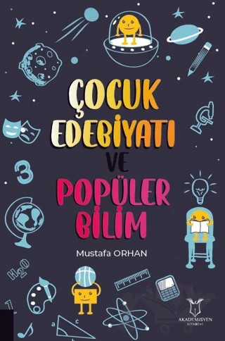 Çocuk Edebiyatı ve Popüler Bilim – Mustafa Orhan – Akademisyen Kitabevi kitap kapağı