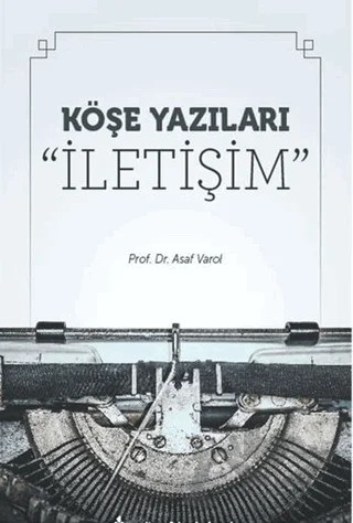 Köşe Yazıları “İletişim” – Asaf Varol – Maltepe Üniversitesi Yayınları kitap kapağı