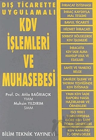 Dış Ticarette Uygulamalı KDV İşlemleri ve Muhasebesi – Atila Bağrıaçık, Muhsin Yıldırım – Bilim Teknik Yayınevi kitap kapağı