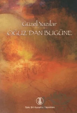 Güzel Yazılar - Oğuz’dan Bugüne – İnci Enginün, İsmail Parlatır, Kazım Yetiş, M. Orhan Okay, Necat Birinci, Zeynep Kerman – Türk Dil Kurumu Yayınları kitap kapağı