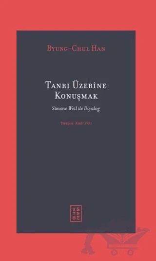 Tanrı Üzerine Konuşmak – Byung Chul Han – Ketebe Yayınları kitap kapağı