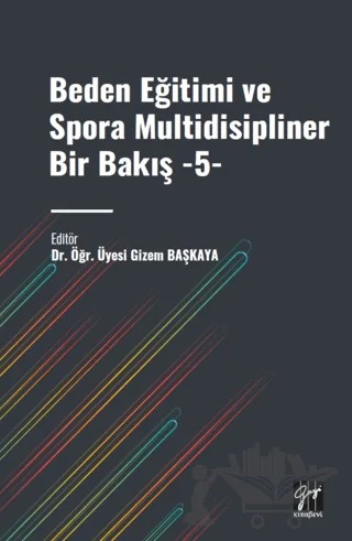 Beden Eğitimi ve Spora Multidisipliner Bir Bakış - 5 – Kolektif – Gazi Kitabevi kitap kapağı