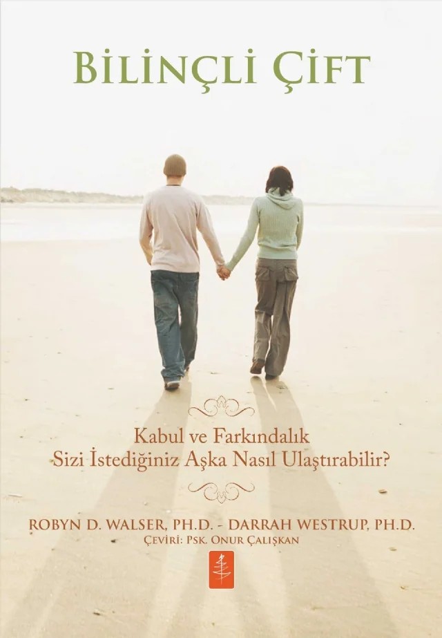 BİLİNÇLİ ÇİFT - Kabul ve Farkındalık Sizi İstediğiniz Aşka Nasıl Ulaştırabilir? / THE MINDFUL COUPLE - How Acceptance and Mindfulness Can Lead You to the Love You Want – Robyn D. Walser, Darrah Westrup – Nobel Yaşam kitap kapağı