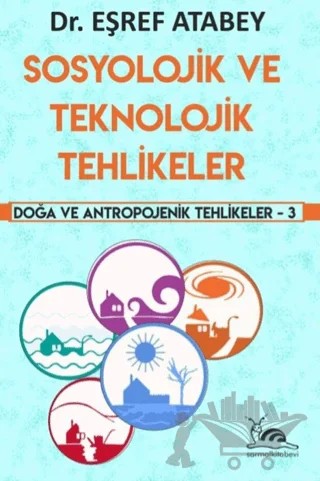Sosyolojik ve Teknolojik Tehlikeler – Eşref Atabey – Sarmal Kitabevi kitap kapağı