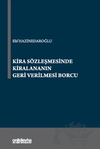 Kira Sözleşmesinde Kiralananın Geri Verilmesi Borcu – Elif Hazinedaroğlu – On İki Levha Yayınları kitap kapağı