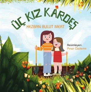 Üç Kız Kardeş – Kezban Bulut Mert – Luna Çocuk Yayınları kitap kapağı