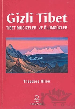 Gizli Tibet Tibet Mucizeleri ve Ölümsüzler – Theodore Illion – Hermes Yayınları kitap kapağı