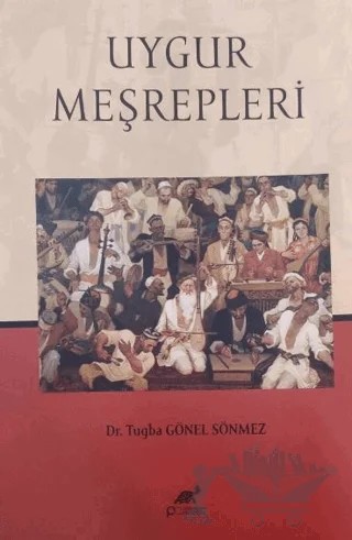 Uygur Meşrepleri – Tuğba Gönel Sönmez – Paradigma Akademi Yayınları kitap kapağı