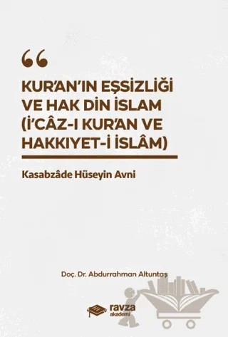Kur’an’ın Eşsizliği ve Hak Din İslam (İ'caz-ı Kur’an ve Hakkıyyet-i İslam) – Abdurrahman Altuntaş – Ravza Akademi kitap kapağı