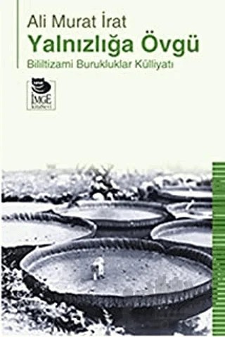 Yalnızlığa Övgü – Ali Murat İrat – İmge Kitabevi Yayınları kitap kapağı