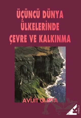 Üçüncü Dünya Ülkelerinde Çevre ve Kalkınma – Avijit Gupta – Kabalcı Yayınevi kitap kapağı